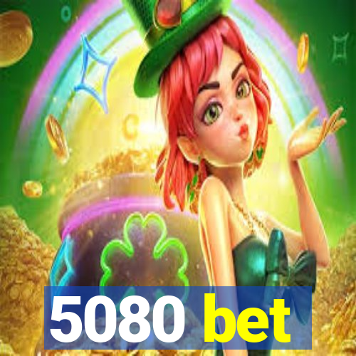 5080 bet